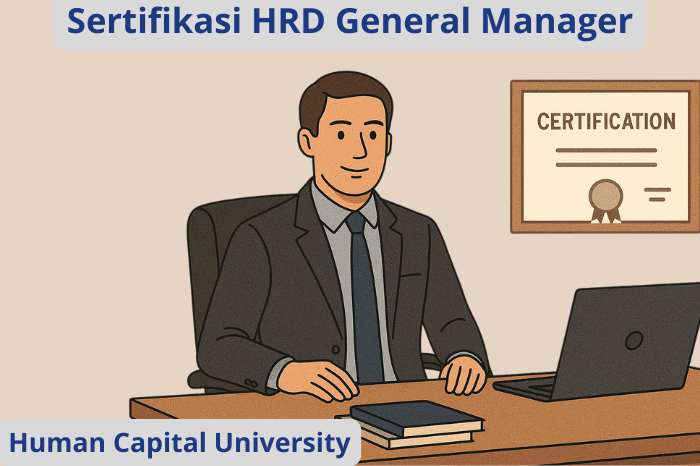 Pentingnya Sertifikasi HRD General Manager bagi pimpinan perusahaan